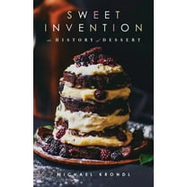 Sweet Invention : A History of Dessert (Paperback)