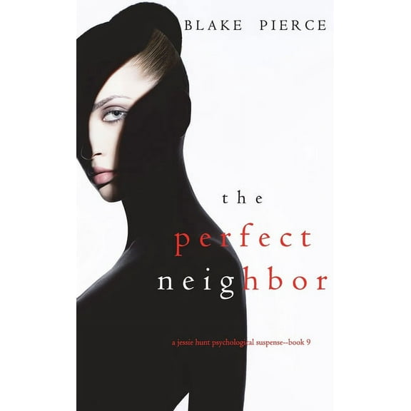 The Perfect Neighbor (A Jessie Hunt Psychological Suspense Thriller-Book Nine) (Hardcover)