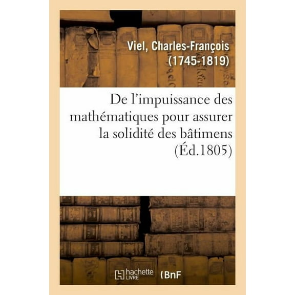 de l'Impuissance Des Mathématiques Pour Assurer La Solidité Des Bâtimens (Paperback)