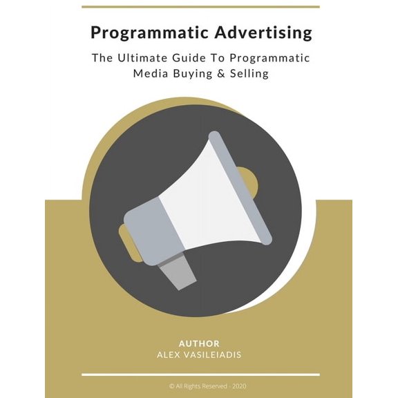 Programmatic Advertising: The Ultimate Guide to Programmatic Media Buying & Selling, (Paperback)