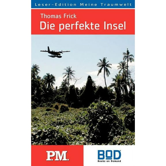 Die perfekte Insel: Eine Suche, (Paperback)
