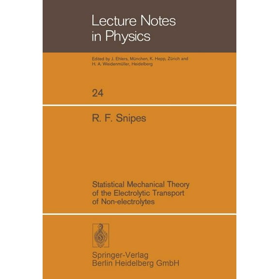 Lecture Notes in Physics Statistical Mechanical Theory of the Electrolytic Transport of Non-Electrolytes, Book 24, (Paperback)