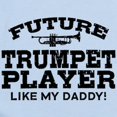 thumbnail image 2 of CafePress - Future Trumpet Player Like My Daddy Infant Bodysui - Baby Light Bodysuit, Size Newborn - 24 Months, 2 of 4