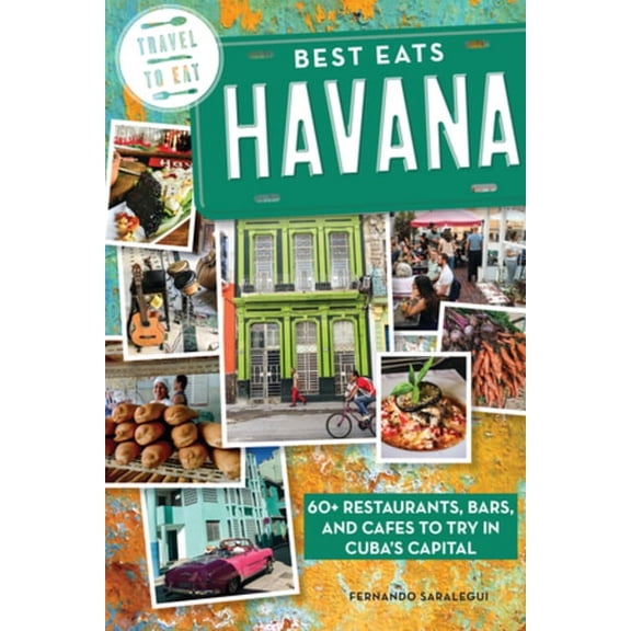 Best Eats Havana: 60  Restaurants, Bars, and Cafes to Try in Cuba's Capital (Paperback)