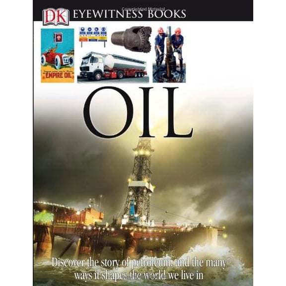 Pre-Owned DK Eyewitness Books: Oil (Hardcover) 0756629705 9780756629700