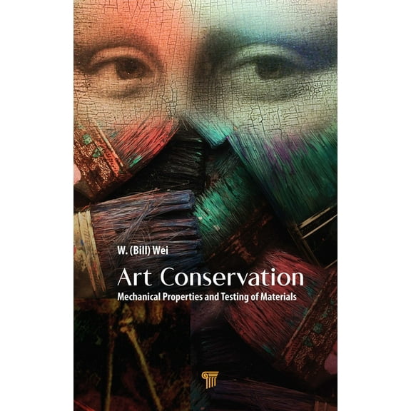 Art Conservation: Mechanical Properties and Testing of Materials, (Hardcover)