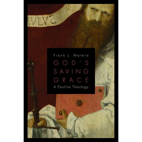 God's Saving Grace: A Pauline Theology, (Paperback)