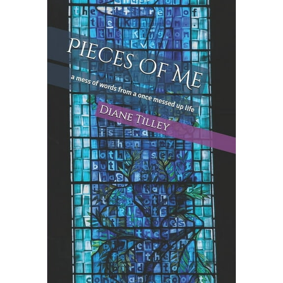 Pieces of Me: a mess of words from a once messed up life (Series #1) (Paperback)