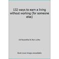 thumbnail image 1 of Pre-Owned 132 ways to earn a living without working (for someone else) (Paperback) 0312401027 9780312401023, 1 of 1