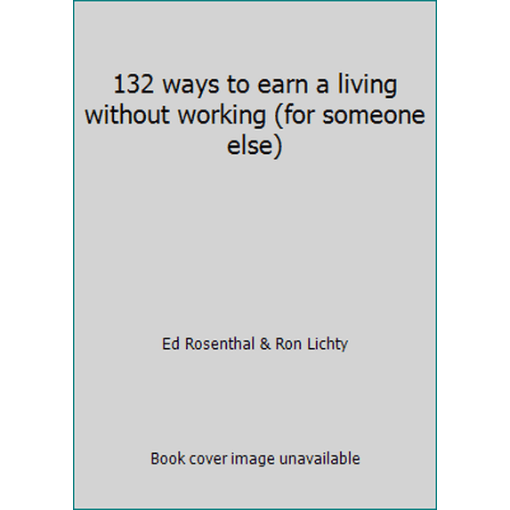 Pre-Owned 132 ways to earn a living without working (for someone else) (Paperback) 0312401027 9780312401023