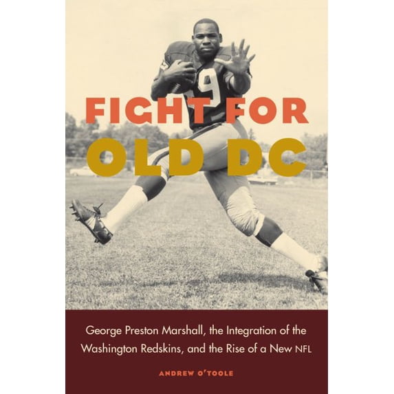 Pre-Owned Fight for Old DC : George Preston Marshall, the Integration of the Washington Redskins, and the Rise of a New NFL (Hardcover)