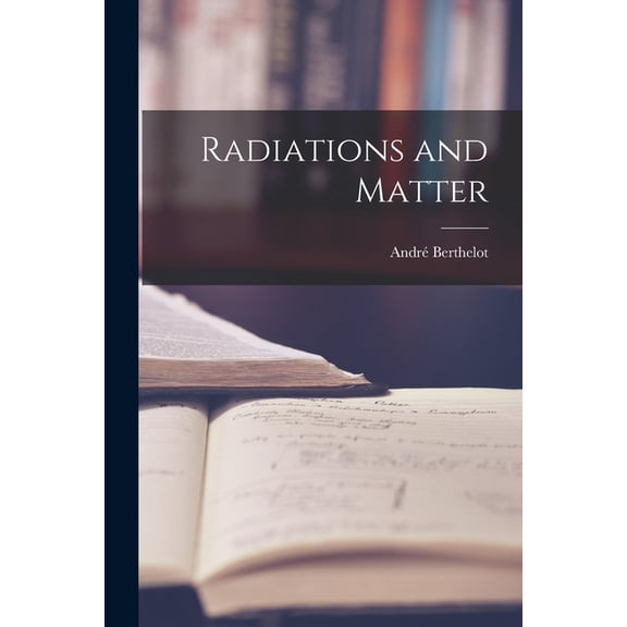 Radiations and Matter, (Paperback)