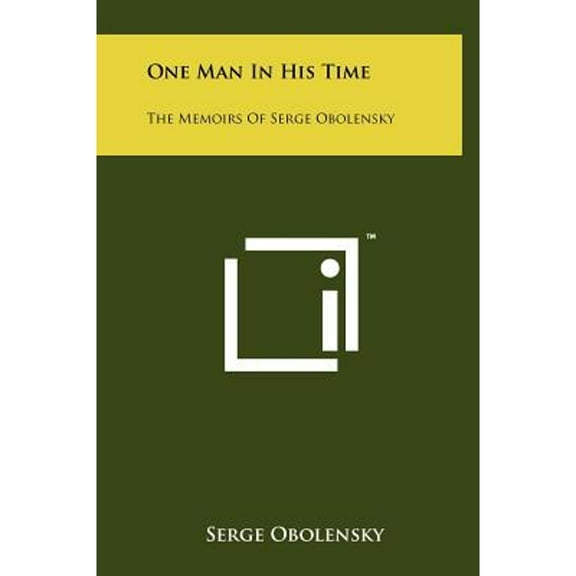 One Man In His Time: The Memoirs Of Serge Obolensky (Hardcover)