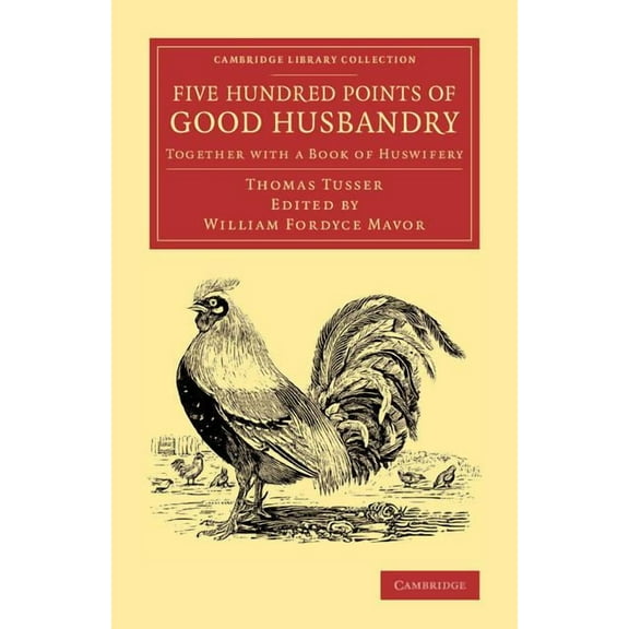 Cambridge Library Collection - Literary  Five Hundred Points of Good Husbandry: Together with a Book of Huswifery, (Paperback)