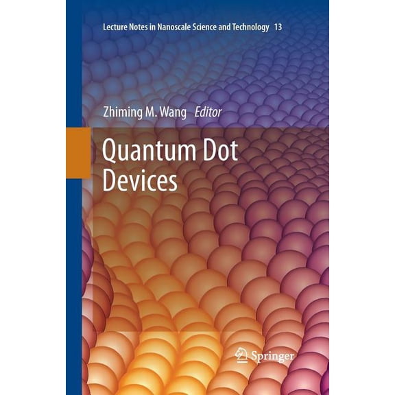 Lecture Notes in Nanoscale Science and T Quantum Dot Devices, Book 13, (Paperback)