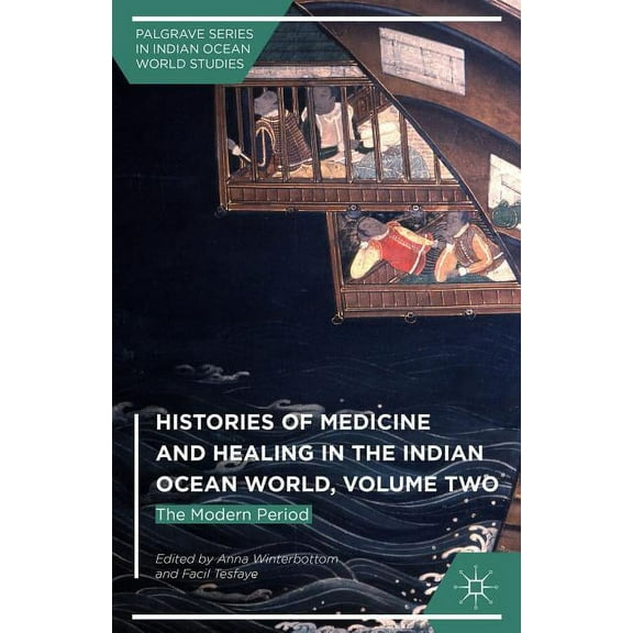Palgrave Indian Ocean World Studies Histories of Medicine and Healing in the Indian Ocean World, Volume Two: The Modern Period, (Hardcover)
