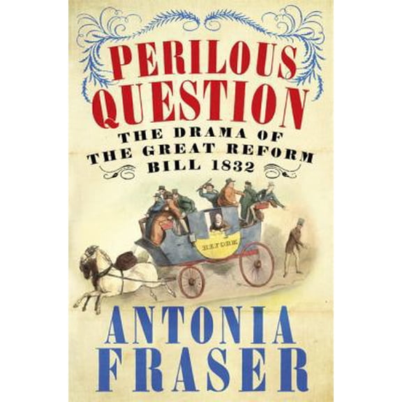 Pre-Owned Perilous Question: The Drama of the Great Reform Bill 1832 (Hardcover) 0297864300 9780297864301