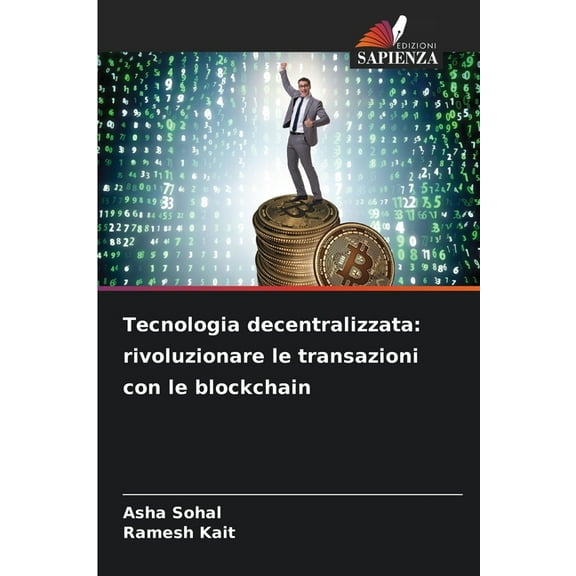 Tecnologia decentralizzata: rivoluzionare le transazioni con le blockchain, (Paperback)