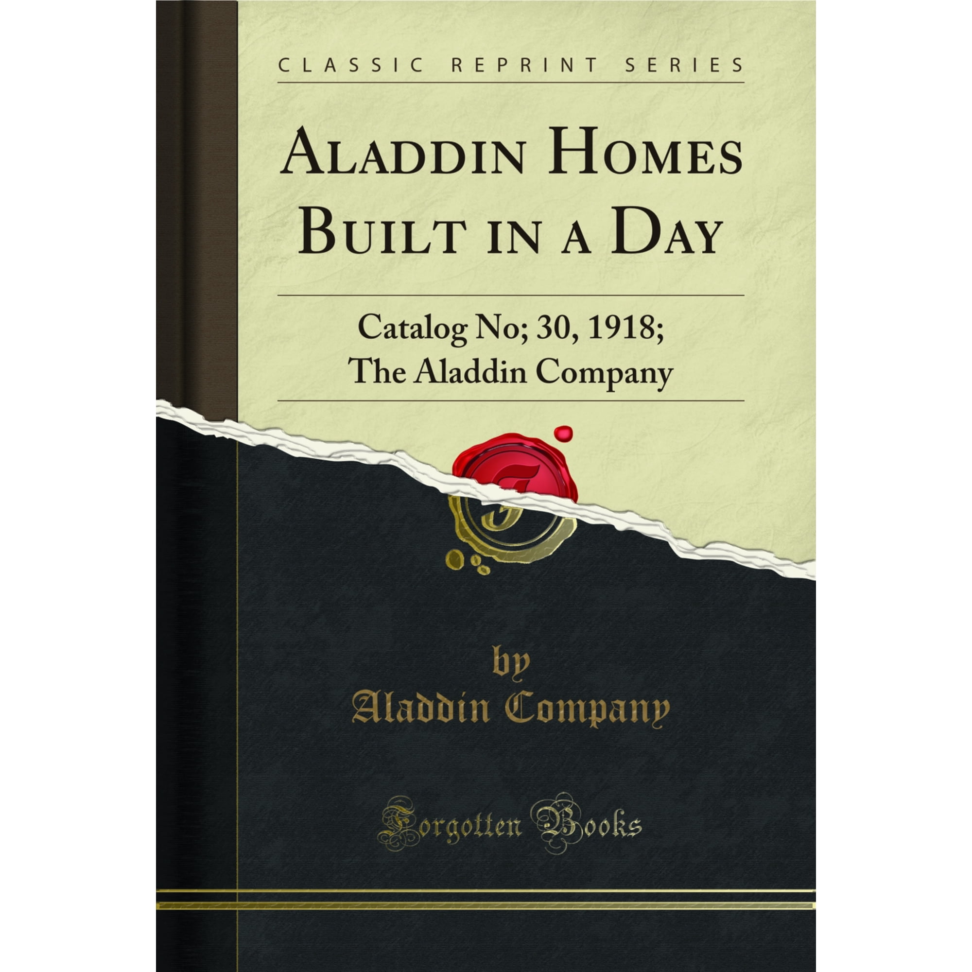 Aladdin Homes Built in a Day: Catalog No; 30, 1918; The Aladdin Company (Classic Reprint)