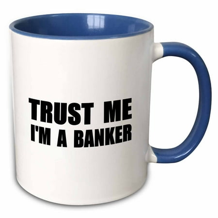Cj Banks - 3dRose Trust me Im a Banker - fun banking humor - funny job bank work gift - Two Tone Blue Mug, 11-ounce