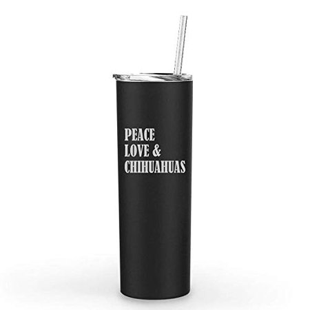 

20 oz Skinny Tall Tumbler Stainless Steel Vacuum Insulated Travel Mug With Straw Peace Love & Chihuahuas (Black)