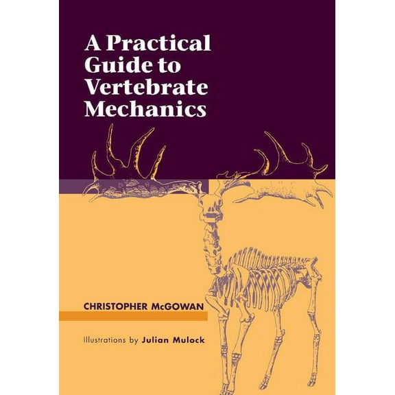 A Practical Guide to Vertebrate Mechanics, (Paperback)
