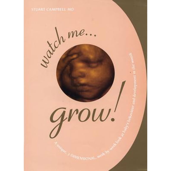 Pre-Owned Watch Me Grow: A Unique, 3-Dimensional Week-by-Week Look at Your Baby's Behavior and Development in the Womb (Paperback) 0312332165 9780312332167