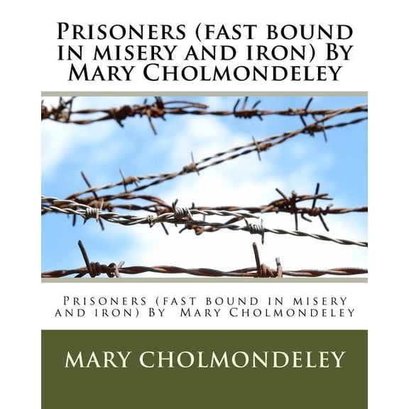 Prisoners (fast bound in misery and iron) By Mary Cholmondeley (Paperback)
