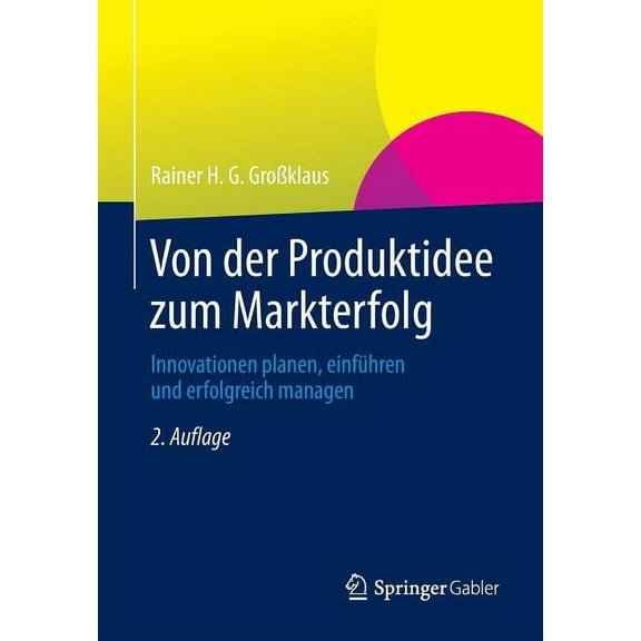 Von Der Produktidee Zum Markterfolg: Innovationen Planen, Einführen Und Erfolgreich Managen, (Paperback)