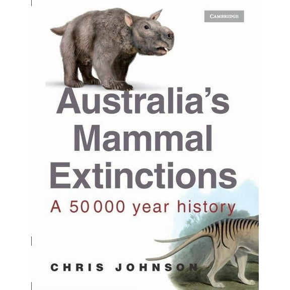 Australia's Mammal Extinctions: A 50,000-Year History, (Hardcover)