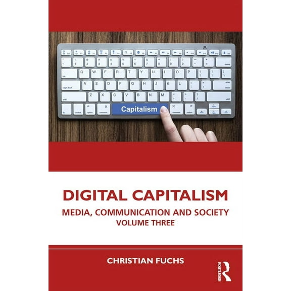 Digital Capitalism: Media, Communication and Society Volume Three, (Paperback)