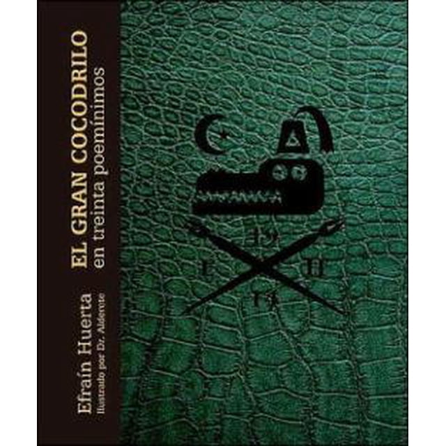 EL GRAN COCODRILO EN TREINTA POEMINIMOS FONDO DE CULTURA ECONOMICA EFRAIN HUERTA