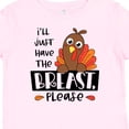 thumbnail image 4 of Inktastic I'll Just Have the Breast, Please Cute Turkey Boys or Girls Baby T-Shirt, 4 of 5