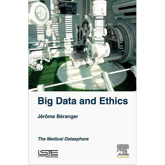 Big Data and Ethics: The Medical Datasphere, (Hardcover)