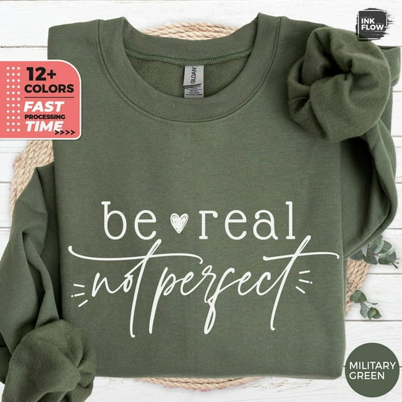 Be Real Not Perfect Sweatshirt, Meditation and Inspirational Sweater, Positive Sweatshirt Gift, Be Kind Sweatshirt, Kindness Sweatshirt TSHIRT All Size S-5XL