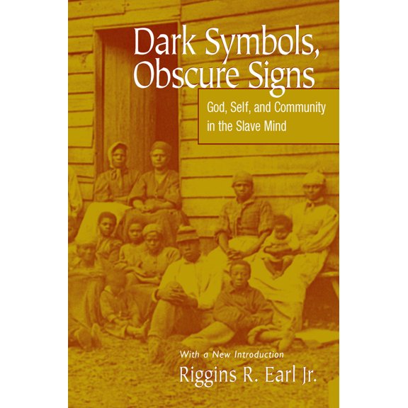 Pre-Owned Dark Symbols, Obscure Signs: God, Self, and Community in the Slave Mind (Paperback) 1572332174 9781572332171