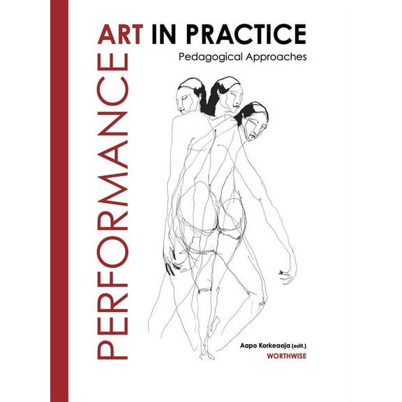 Performance Art in Practice : Pedagogical Approaches (Paperback)