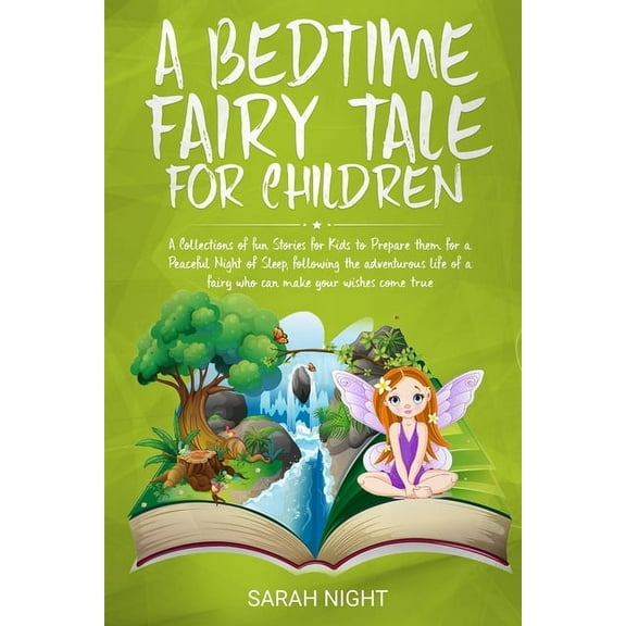 A Bedtime Fairy Tale for Children: A Collections of fun Stories for Kids to Prepare them for a Peaceful Night of Sleep, , (Paperback)