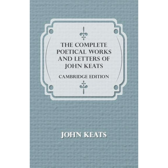 The Complete Poetical Works and Letters of John Keats - Cambridge Edition, (Paperback)