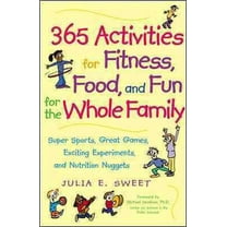 365 Activities for Fitness, Food, and Fun for the Whole Family