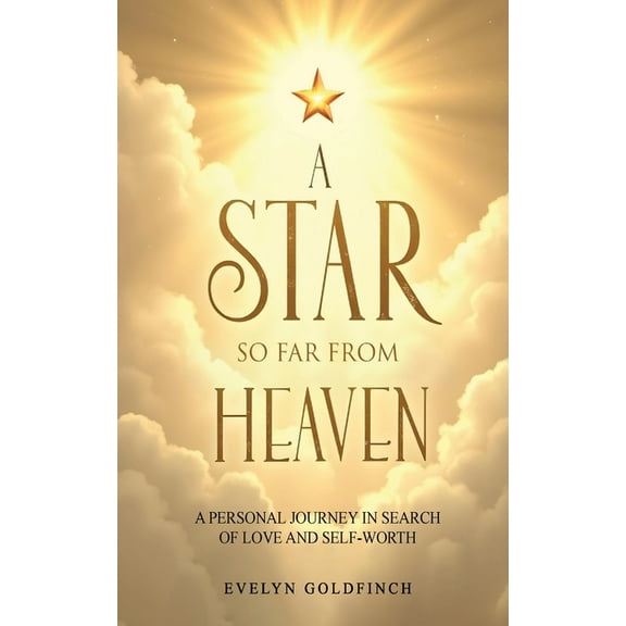 A Star So Far from Heaven: A Personal Journey in Search of Love and Self-Worth, (Paperback)