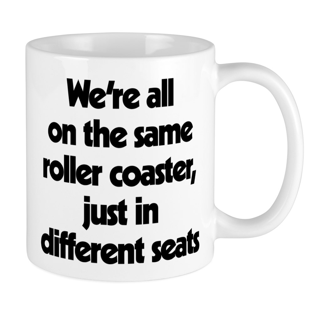 Cafepress The Same Roller Coaster Just In Unique Coffee Mug Coffee Cup Cafepress Walmart Com