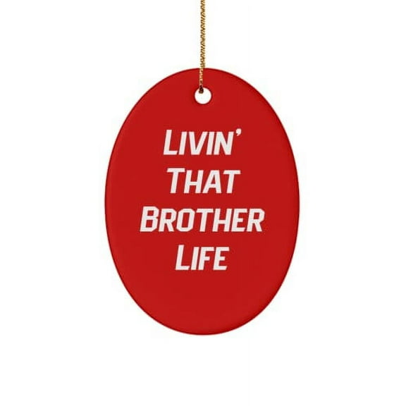 Brother Gifts for Little Brother, Livin' That Brother Life, Joke Brother Oval Ornament, from Brother