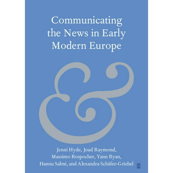 Elements in Publishing and Book Culture Communicating the News in Early Modern Europe, (Paperback)