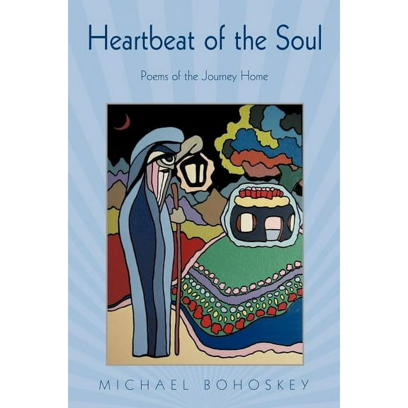 Heartbeat of the Soul: Poems of the Journey Home, (Paperback)