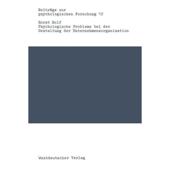 Beiträge Zur Psychologischen Forschung Psychologische Probleme Bei Der Gestaltung Der Unternehmensorganisation, Book 12, (Paperback)