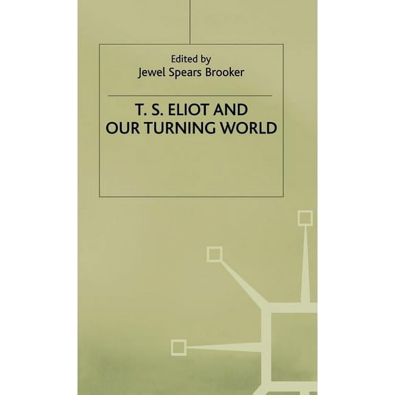 T.S. Eliot and Our Turning World, (Hardcover)