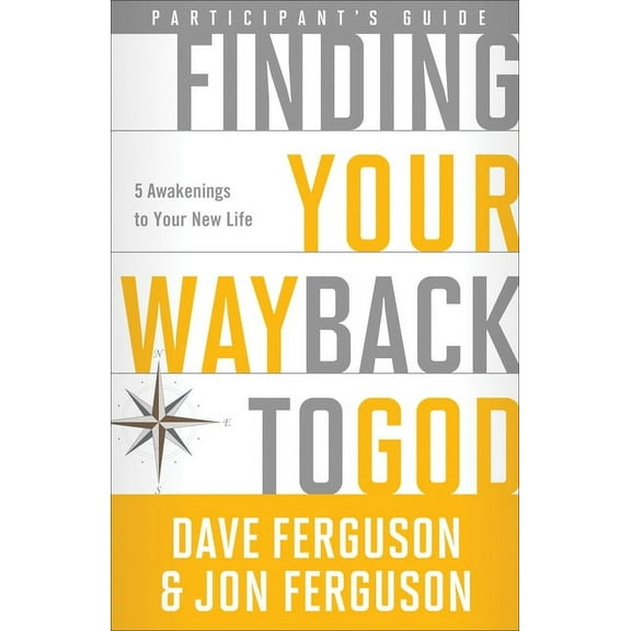 Finding Your Way Back to God Participant's Guide : Five Awakenings to Your New Life (Paperback)