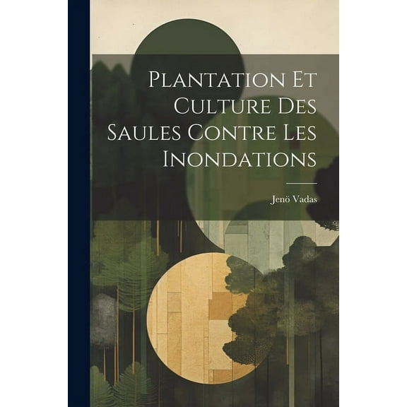 Plantation Et Culture Des Saules Contre Les Inondations (Paperback)
