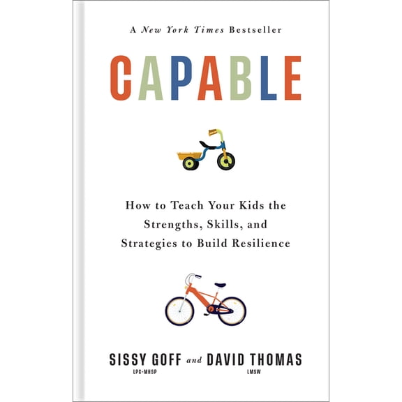 Capable: How to Teach Your Kids the Strengths, Skills, and Strategies to Build Resilience, (Hardcover)